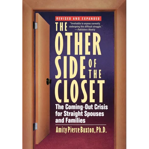 The Other Side of the Closet: The Coming-Out Crisis for Straight Spouses and Families