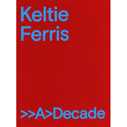 Keltie Ferris: >>A>decade