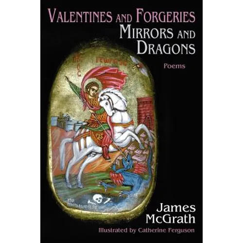 Valentines and Forgeries, Mirrors and Dragons