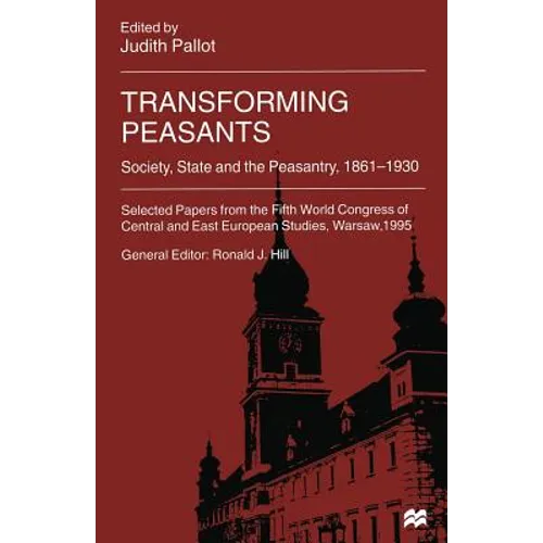Transforming Peasants: Society, State and the Peasantry, 1861-1930