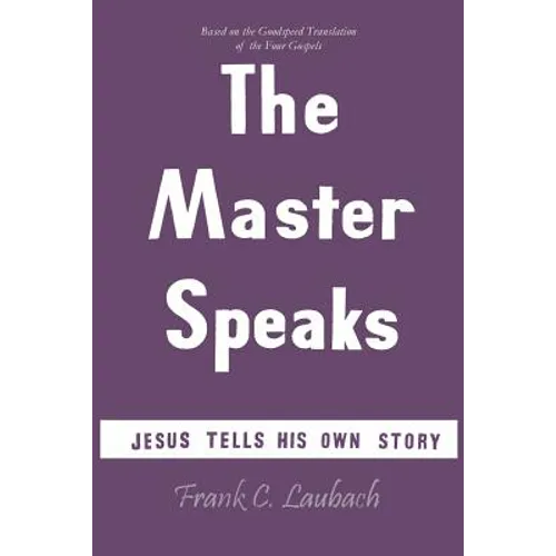 The Master Speaks: Jesus Tells His Own Story