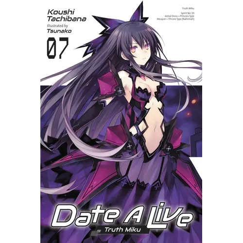 Date a Live, Vol. 7 (Light Novel): Truth Miku Volume 7
