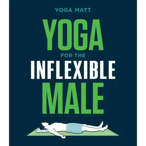 Yoga for the Inflexible Male: A How-To Guide