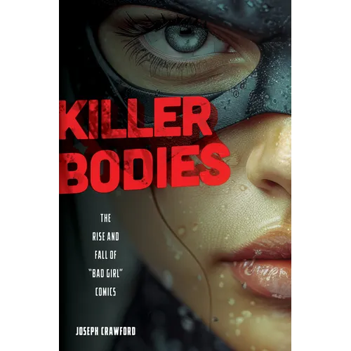 Killer Bodies: The Rise and Fall of Bad Girl Comics