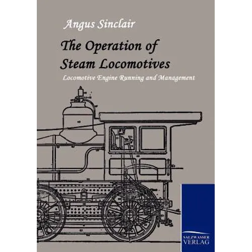 The Operation of Steam Locomotives