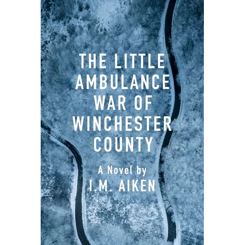 The Little Ambulance War of Winchester County: A Trowbridge Vermont Story