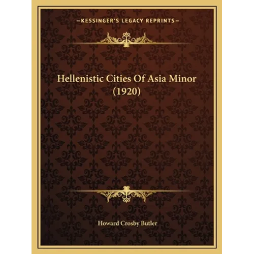 Hellenistic Cities Of Asia Minor (1920)
