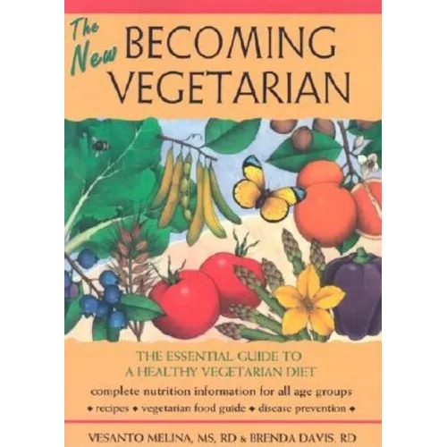 The New Becoming Vegetarian: The Essential Guide to a Healthy Vegetarian Diet