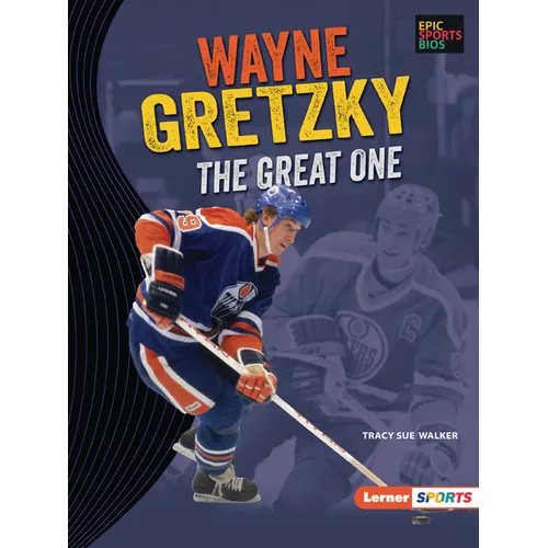 Wayne Gretzky: The Great One