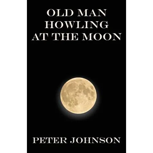 Old Man Howling at the Moon