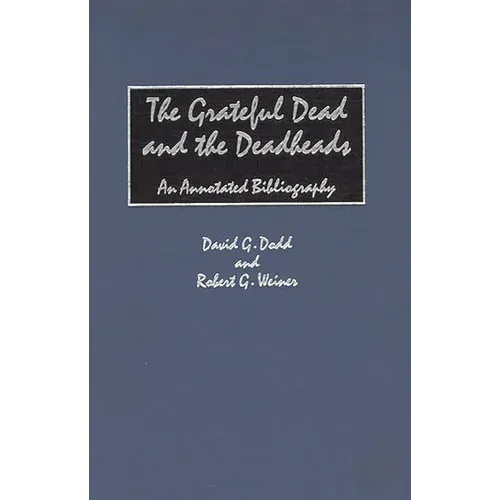 The Grateful Dead and the Deadheads: An Annotated Bibliography
