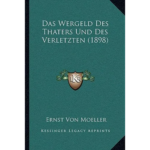 Das Wergeld Des Thaters Und Des Verletzten (1898)