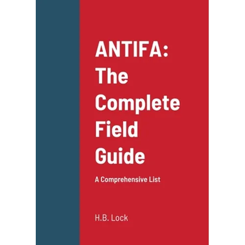 Antifa: The Complete Field Guide: A Comprehensive List