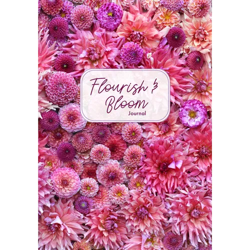 Flourish and Bloom Journal: A Cute Notebook of Buds, Blossoms, and Petals (Journal for Flower and Book Lovers)
