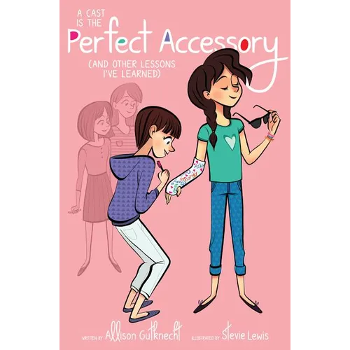 A Cast Is the Perfect Accessory: (And Other Lessons I've Learned)