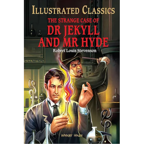 The Strange Case of Dr Jekyll and MR Hyde: Abridged and Illustrated