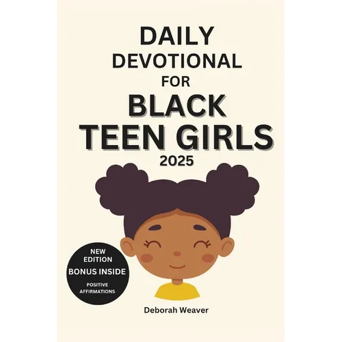 Daily Devotional for Black Teen Girls 2025: 30-Day Devotional to Empower Teen girls Through Daily Reflections with Bible Verses and Activities (New ed