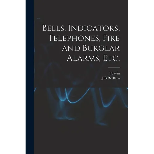 Bells, Indicators, Telephones, Fire and Burglar Alarms, etc.