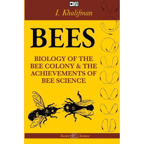 Bees: The Biology of the Bee Colony and the Achievements of Bee Science