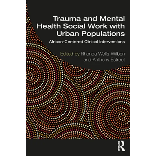Trauma and Mental Health Social Work with Urban Populations: African-Centered Clinical Interventions