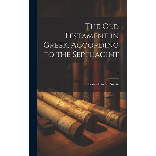 The Old Testament in Greek, according to the Septuagint; 1