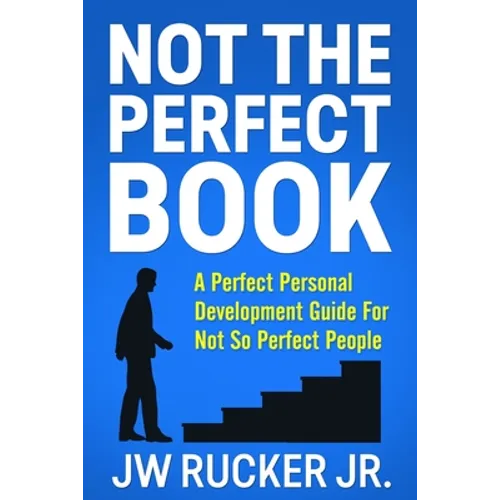 Not the Perfect Book: A Perfect Self Development Guide For Not So Perfect People