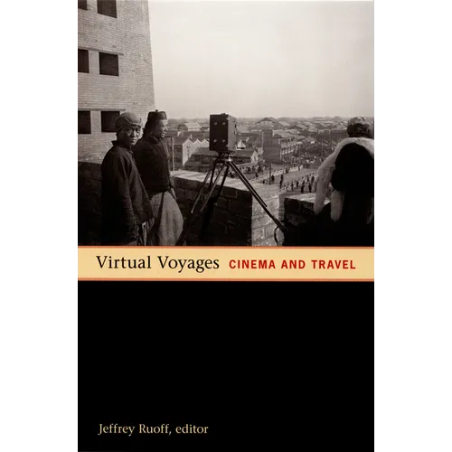 Virtual Voyages: Cinema and Travel