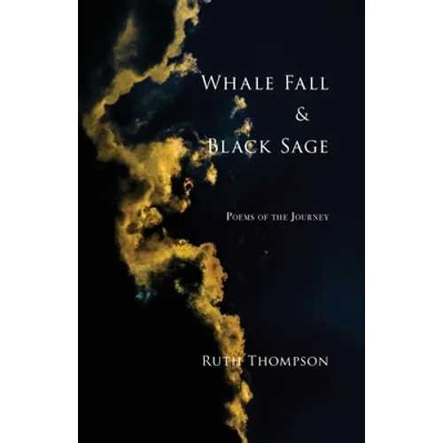 Whale Fall & Black Sage: Poems of the Journey