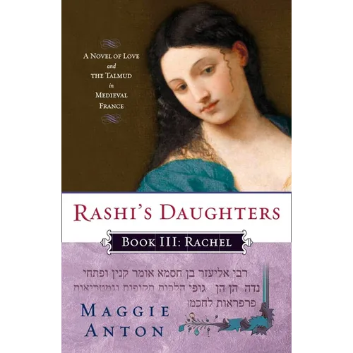 Rashi's Daughters, Book III: Rachel: A Novel of Love and the Talmud in Medieval France