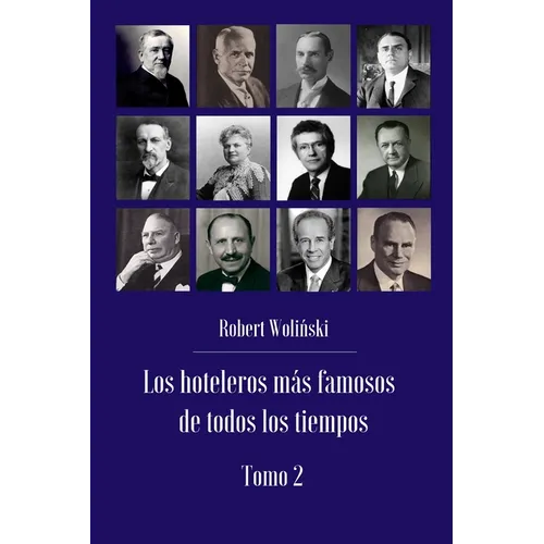Los hoteleros más famosos de todos los tiempos Tomo 2
