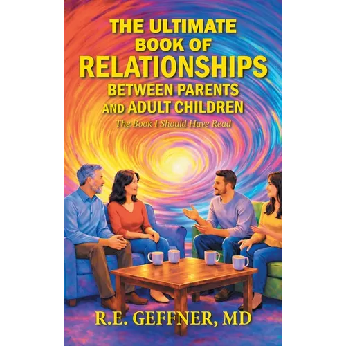 The Ultimate Book of Relationships Between Parents and Adult Children: The Book I Should Have Read