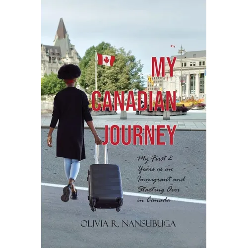 My Canadian Journey: My First 2 Years as an Immigrant and Starting Over in Canada