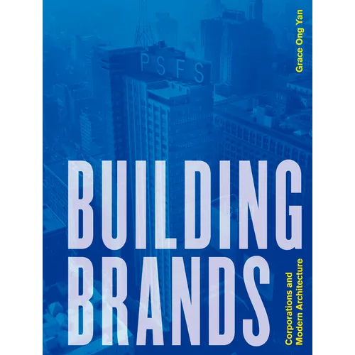 Building Brands: Corporations and Modern Architecture
