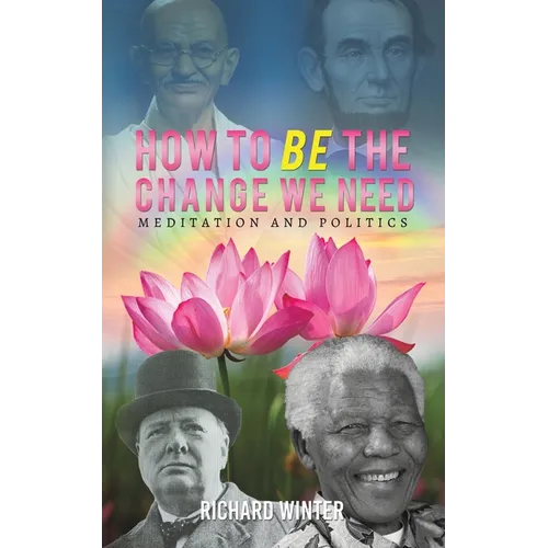 How to BE the Change We Need