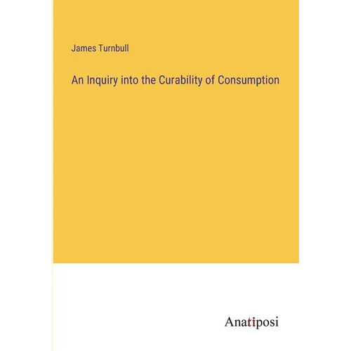 An Inquiry into the Curability of Consumption