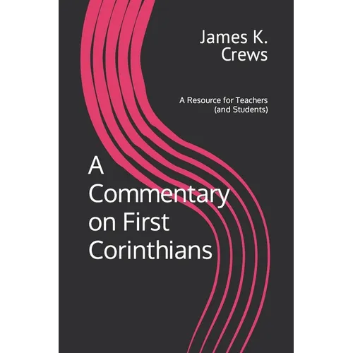 A Commentary on 1 Corinthians: A Resource for Teachers and Learners