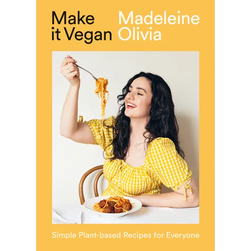 Make It Vegan: Simple Plant-Based Recipes for Everyone