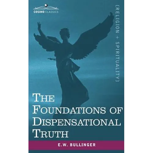 The Foundations of Dispensational Truth