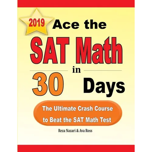 Ace the SAT Math in 30 Days: The Ultimate Crash Course to Beat the SAT Math Test