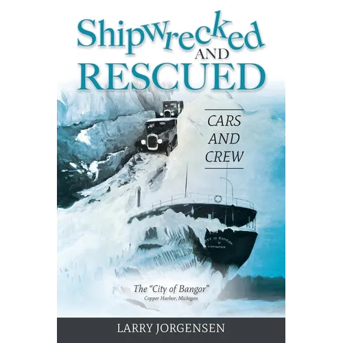 Shipwrecked and Rescued: The "City of Bangor"
