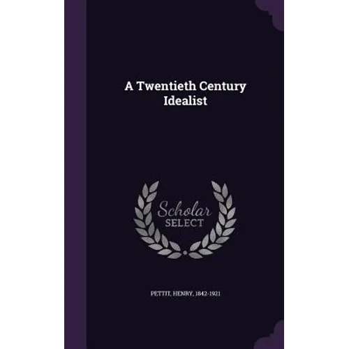 A Twentieth Century Idealist