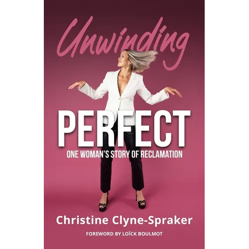 Unwinding Perfect: One Woman's Story of Reclamation