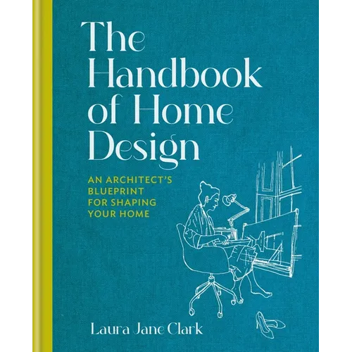 The Handbook of Home Design: An Architect's Blueprint for Shaping Your Home