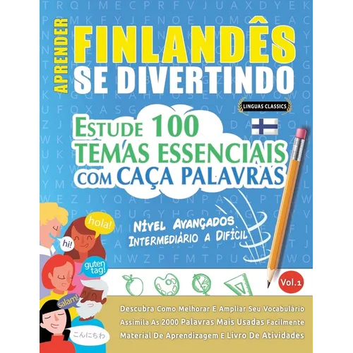 Aprender Finlandês Se Divertindo! - Nível Avançados: Intermediário a Difícil - Estude 100 Temas Essenciais Com Caça Palavras - Vol.1