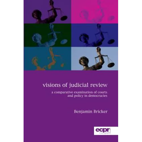 Visions of Judicial Review: A Comparative Examination of Courts and Policy in Democracies