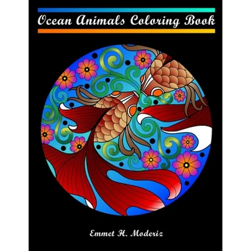 Ocean Animals Coloring Book: For adults teens kids ages 8-10 8-12. Contains mandala coloring pages of underwater ocean sea and marine life. Whale p