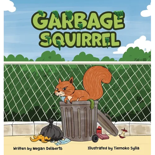 Garbage Squirrel: A Picture Book About Friendship, Kindness, and Second Chances (Ages 4-8)