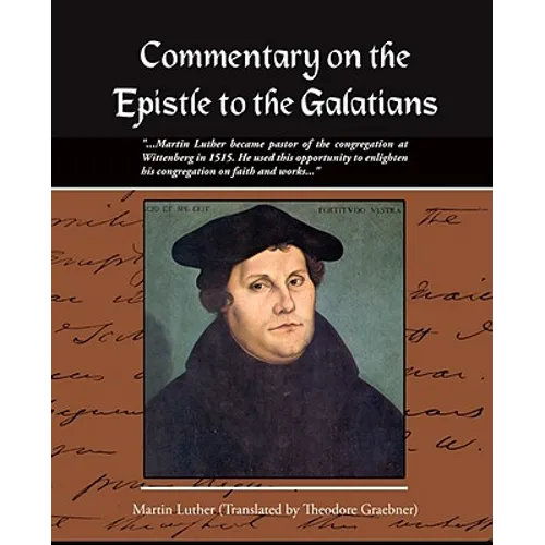 Commentary on the Epistle to the Galatians Martin Luther