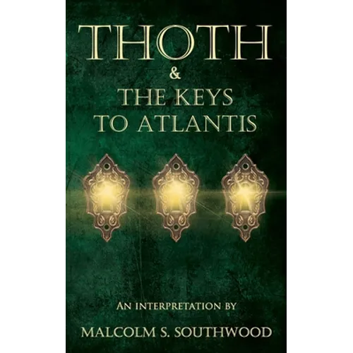 Thoth & the Keys to Atlantis: An interpretation