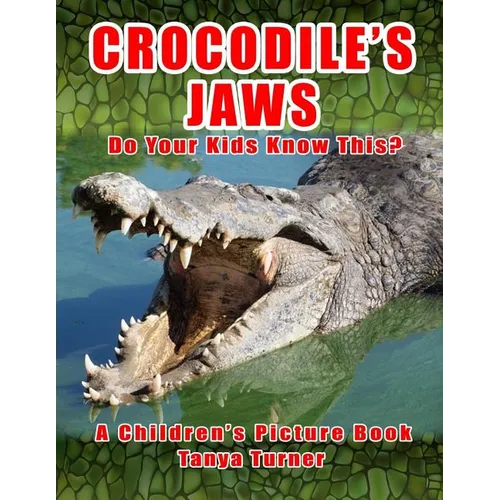 CROCODILE'S JAWS Do Your Kids Know This?: A Children's Picture Book